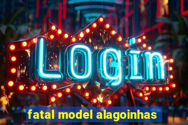 fatal model alagoinhas